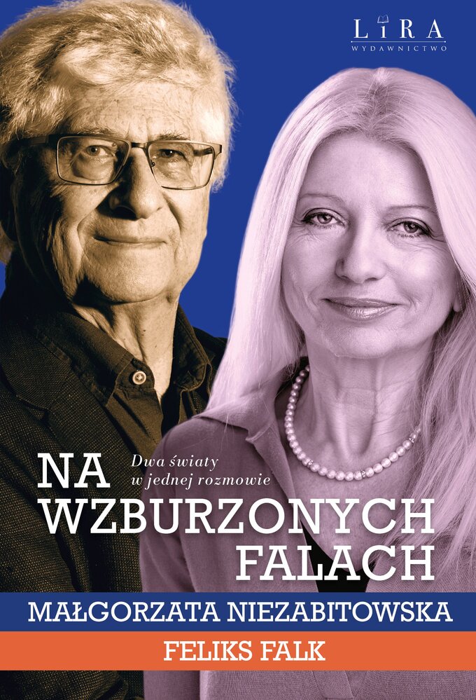 &bdquo;Na wzburzonych falach&rdquo; Małgorzata Niezabitowska, Feliks Falk