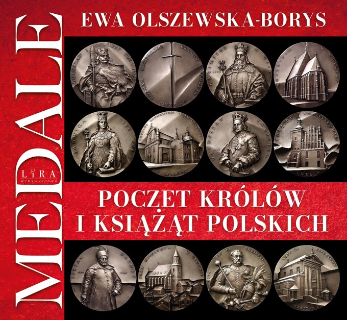&bdquo;Poczet kr&oacute;l&oacute;w i&nbsp;książąt polskich. Medale&rdquo; Ewa Olszewska-Borys