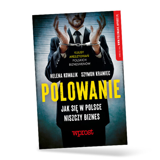 Polowanie. Jak się w Polsce niszczy biznes