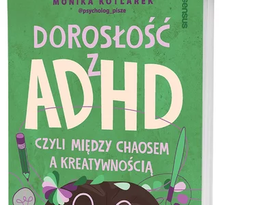 Miniatura: Monika Kotlarek: Osoby z ADHD mają...