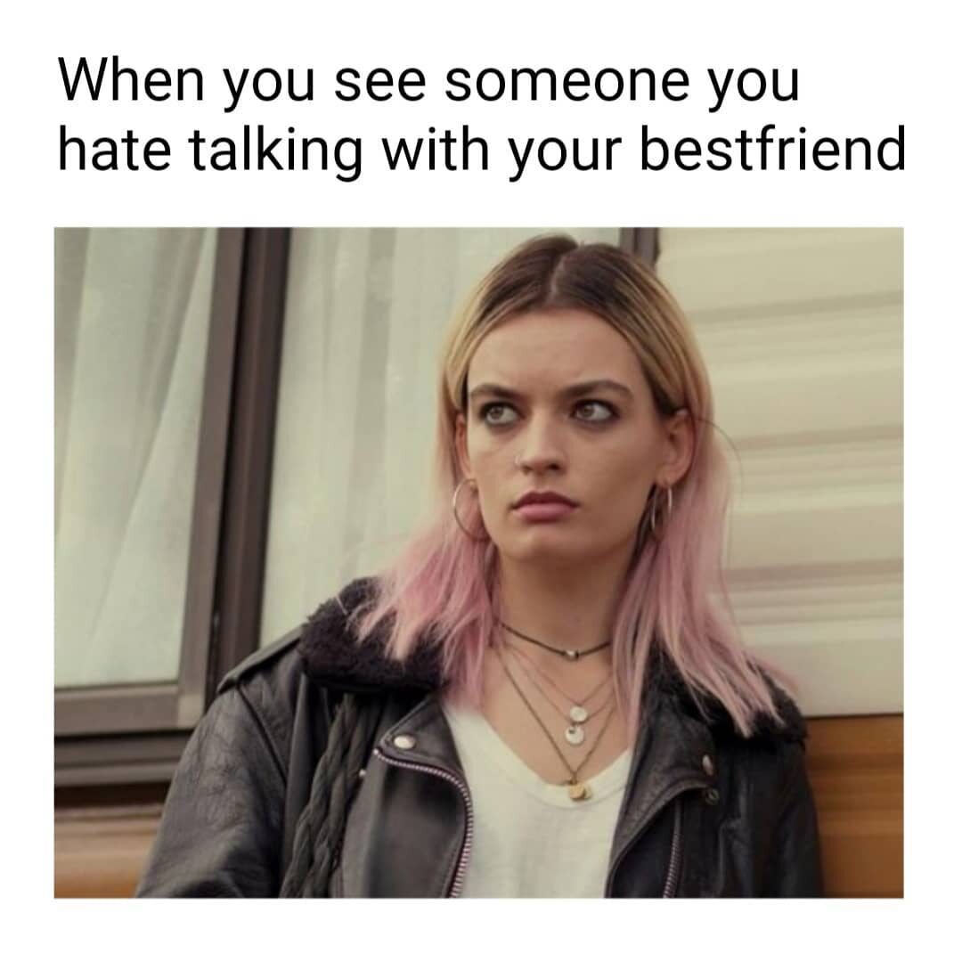 Kiedy ktoś, kogo nienawidzisz, rozmawia z twoim przyjacielem 