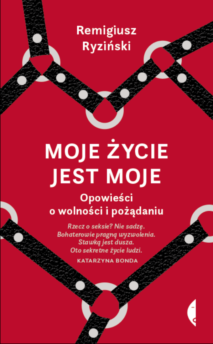 Remigiusz Ryziński, „Moje życie jest moje”, Wyd. Czarne, 2020