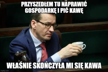 Najnowsze memy z Mateuszem Morawieckim 