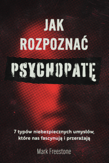 Ksiażka &bdquo;Jak rozpoznać psychopatę&rdquo; trafi do&nbsp;sprzedaży 9&nbsp;lutego