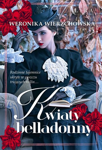 &bdquo;Kwiaty belladonny&rdquo; Weronika Wierzchowska