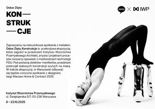 Zaproszenie na wystawę Oskara Zięty Konstrukcje w Instytucie Wzornictwa Przemysłowego