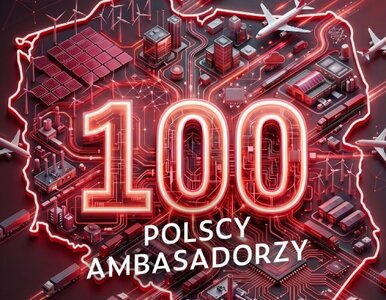 Miniatura: Lista 100 polskich ambasadorów. Te polskie...