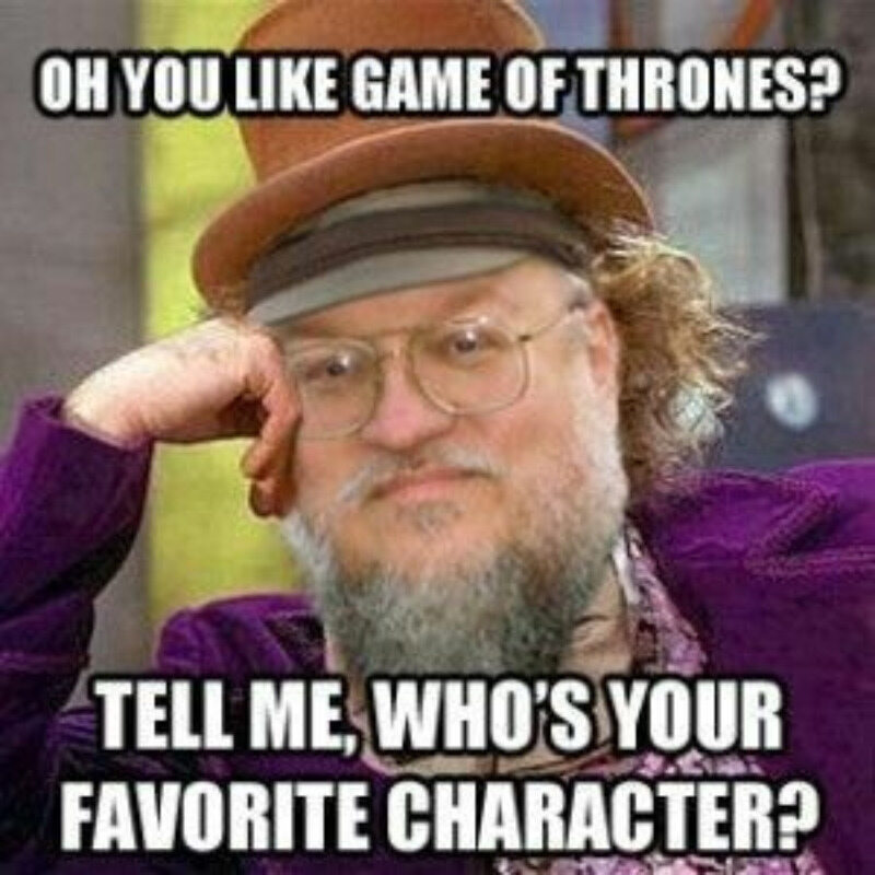 Więc lubisz „Grę o tron”? Powiedz mi , kto jest twoją ulubioną postacią? 