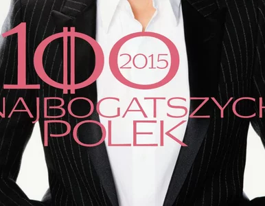 Miniatura: Lista 100 najbogatszych Polek. Miejsca 1-10