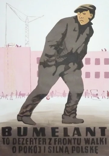 Bumelant Bumelant, leń, nierób, próżniak... po prostu dezerter z frontu pracy.