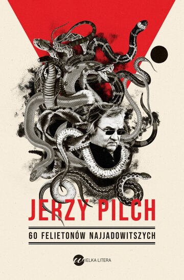 Jerzy Pilch &bdquo;60 felieton&oacute;w najjadowitszych&rdquo;