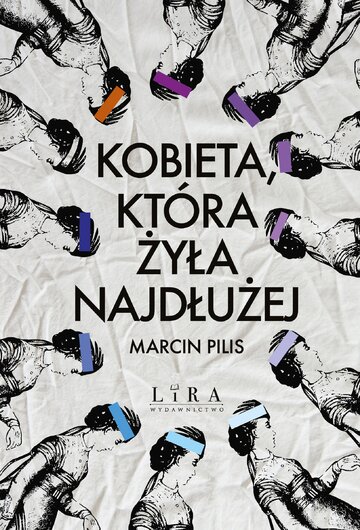 &bdquo;Kobieta, kt&oacute;ra żyła najdłużej&rdquo; Marcin Pilis