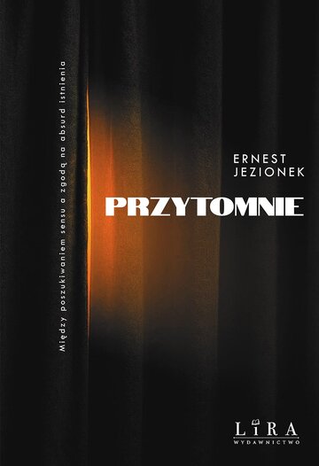 &bdquo;Przytomnie&rdquo; Ernest Jezionek