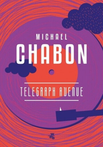 Michael Chabon, &bdquo;Telegraph Avenue&rdquo;, Wydawnictwo W.A.B.