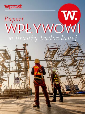 Raport &bdquo;Wpływowi w&nbsp;branży budowlanej&rdquo; &ndash; &bdquo;Wprost&rdquo; 47/2022