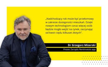 Dr Grzegorz Mizerski, pomysłodawca oraz&nbsp;Prezes Zarządu RentInvesto.app PSA, będącej właścicielem aplikacji umożliwiającej inwestowanie w&nbsp;nieruchomości