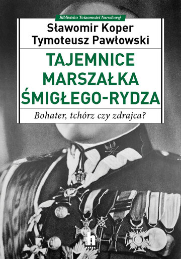 &bdquo;Tajemnice Marszałka Śmigłego-Rydza. Bohater, tch&oacute;rz czy&nbsp;zdrajca?&rdquo;  &ndash; okładka ksiązki