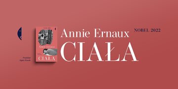 Annie Ernaux, &bdquo;Ciała&rdquo;, Wydawnictwo Czarne