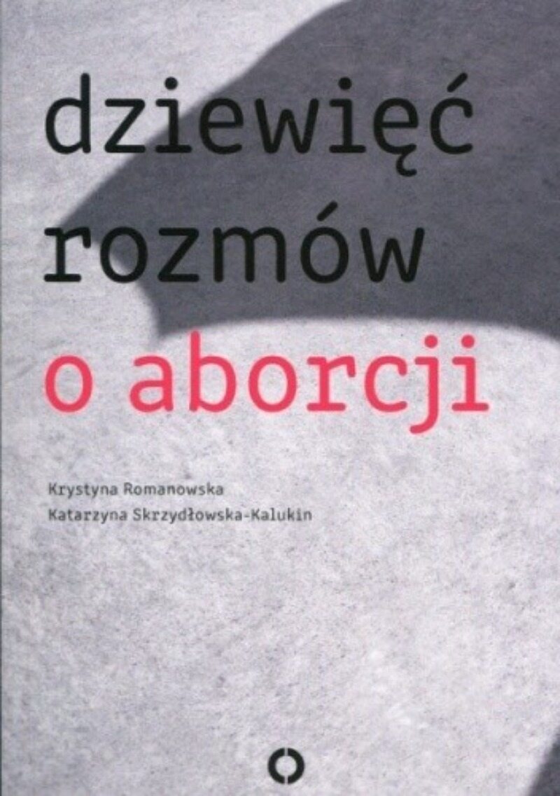 „Dziewięć rozmów o aborcji”, Krystyna Romanowska i Katarzyna Skrzydłowska-Kalukin