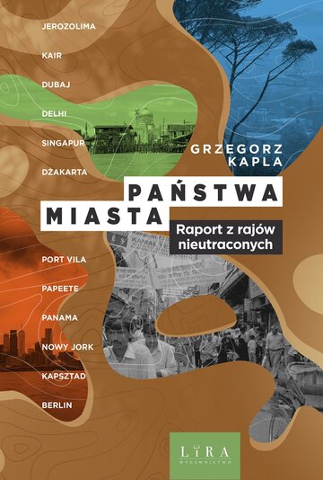 &bdquo;Państwa-miasta&rdquo; Grzegorz Kapla