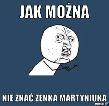 Memy z Zenkiem Martyniiukiem 