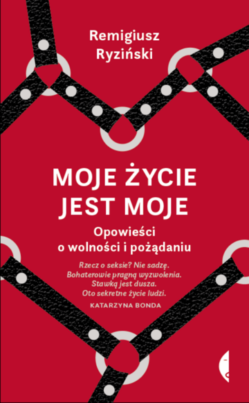 Remigiusz Ryziński, &bdquo;Moje życie jest moje&rdquo;, Wyd. Czarne, 2020