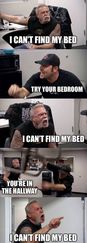 Nie mogę znaleźć mojego łóżka. / Jest w twojej sypialni. / Nie mogę znaleźć łóżka. / Jesteś w korytarzu. / Nie mogę znaleźć łóżka 