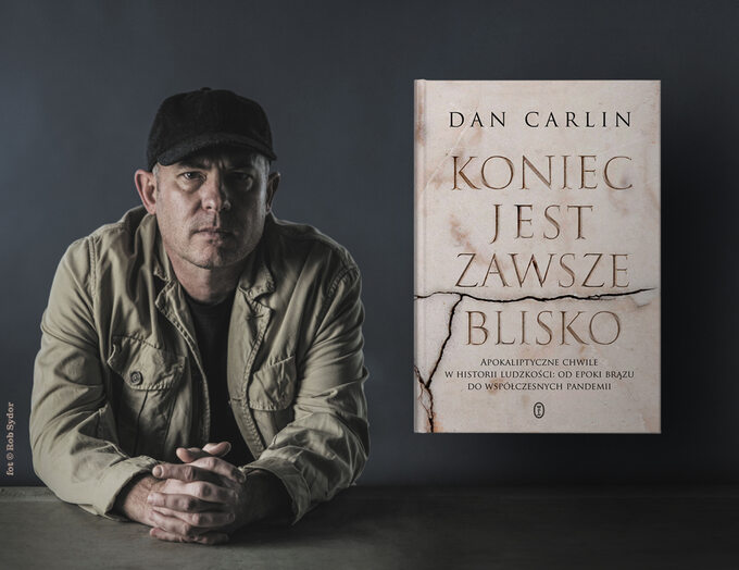 Dan Carlin, autor książki „Koniec jest zawsze blisko” (Wydawnictwo Literackie 2021)