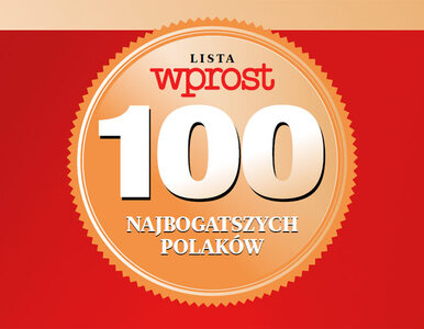 Miniatura: Pełna lista 100 najbogatszych Polaków...