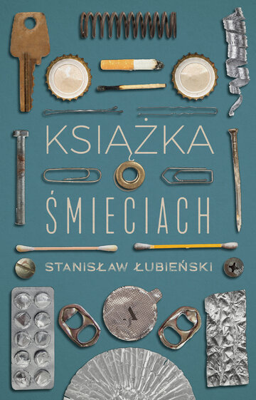 &bdquo;Książka o&nbsp;śmieciach&rdquo; Stanisława Łubieńskiego, wyd. Agora