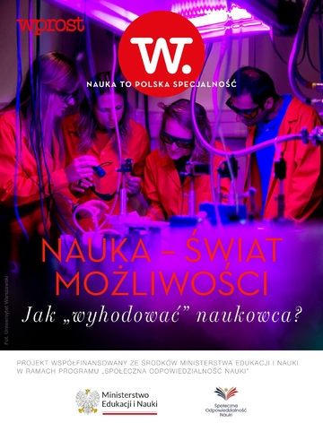 Nauka To Polska Specjalność – Świat możliwości. Jak „wyhodować” naukowca?