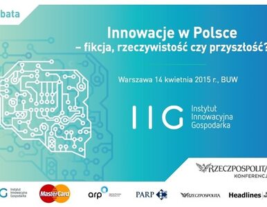 Miniatura: Innowacje w Polsce - fikcja, rzeczywistość...