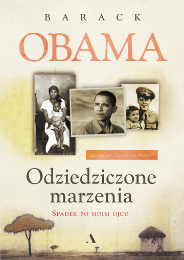 Książka Baracka Obamy &bdquo;Odziedziczone marzenia. Spadek po&nbsp;moim ojcu&rdquo; (wyd. Agora)