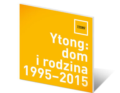 Miniatura: Ytong: dom i rodzina 1995-2015 - raport i...