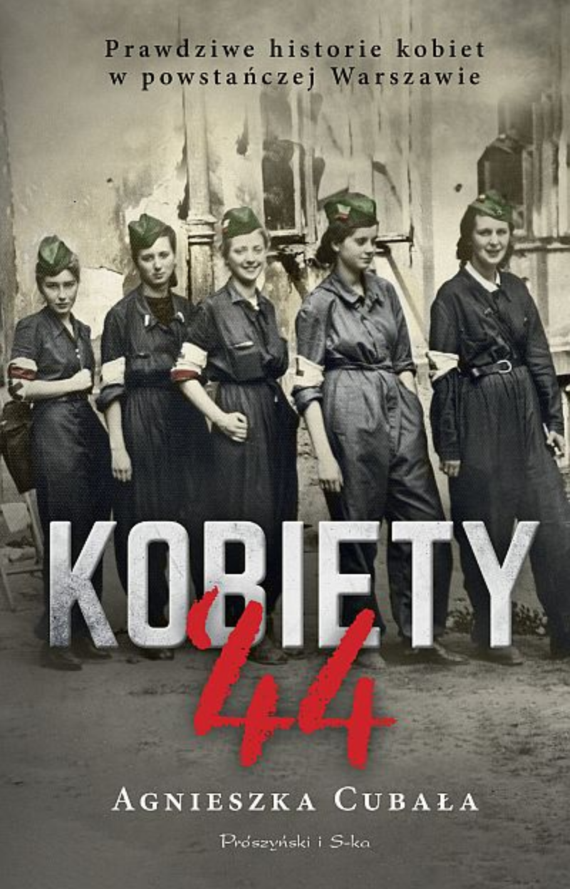 Agnieszka Cubała, „Kobiety ’44. Prawdziwe historie kobiet w powstańczej Warszawie”