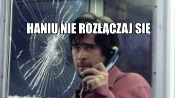 "Haniu, nie rozłączaj się" 