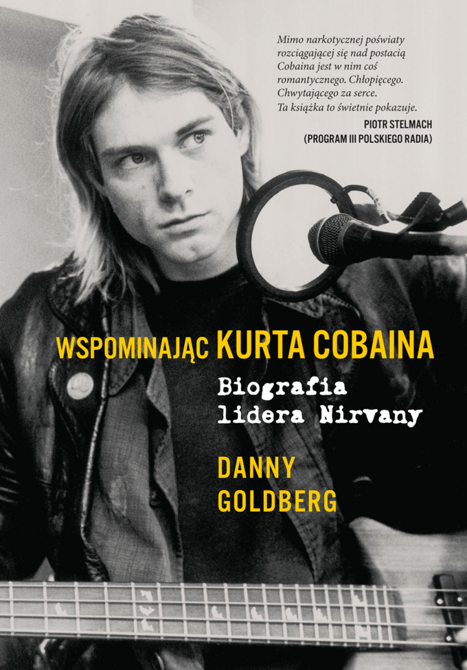 „Wspominając Kurta Cobaina. Biografia lidera Nirvany” Danny Goldberg