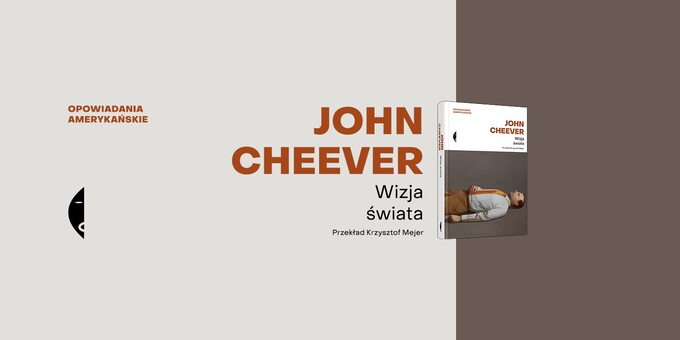 John Cheever, „Wizja świata”, Wydawnictwo Czarne
