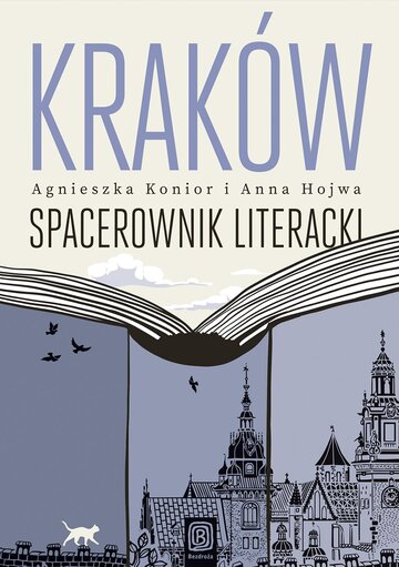&bdquo;Krak&oacute;w. Spacerownik literacki&rdquo; Agnieszka Konior i&nbsp;Anna Hojwa