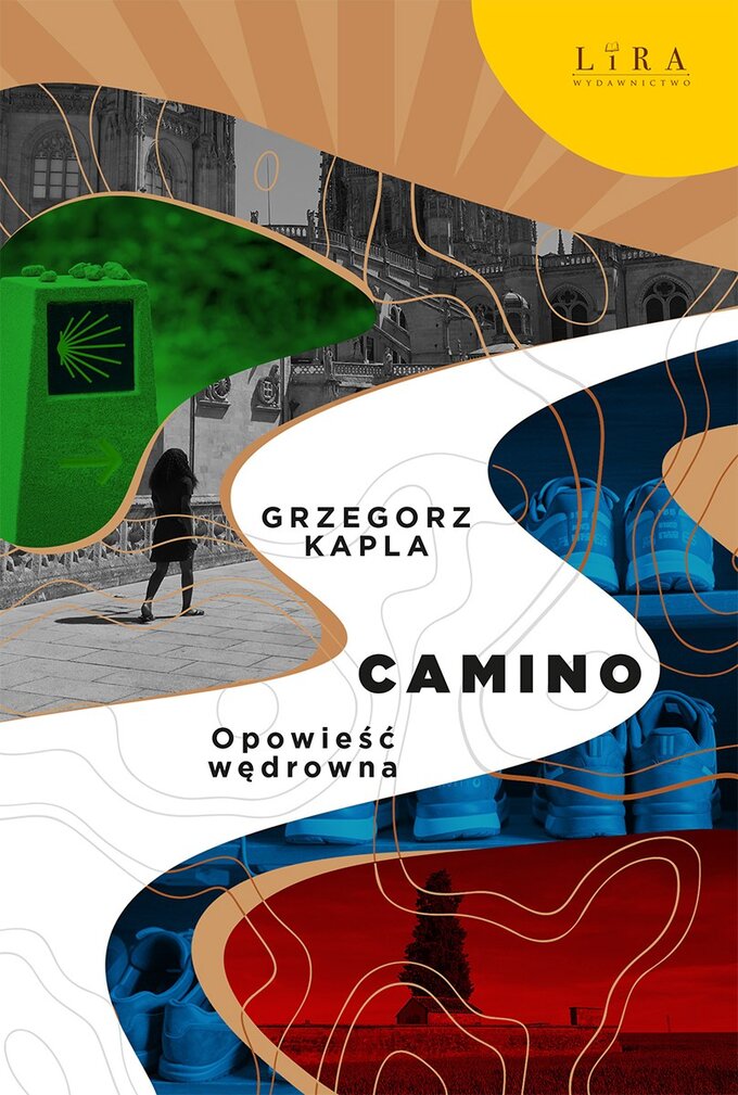 &bdquo;Camino. Opowieść wędrowna&rdquo; Grzegorz Kapla