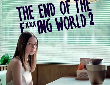 Miniatura: „The End of the F***ing World”. Jest data...
