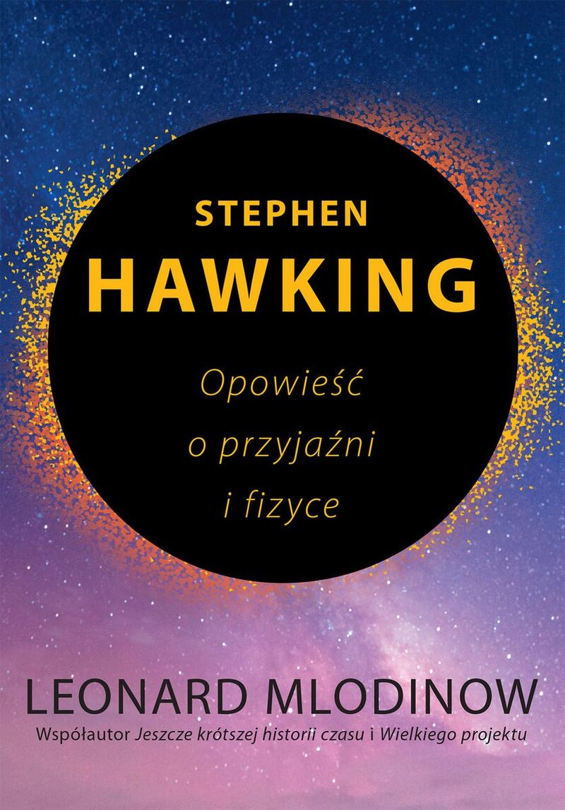 Leonard Mlodinow „Hawking. Opowieść o przyjaźni i fizyce”