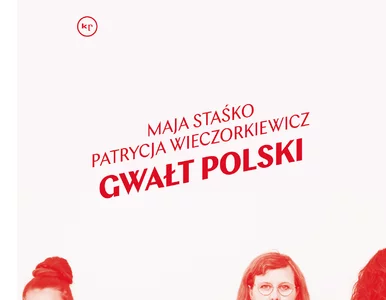 Miniatura: Gwałt polski - Maja Staśko, Patrycja...