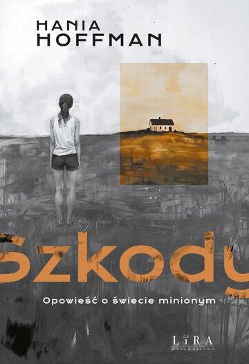 &bdquo;Szkody. Opowieść o&nbsp;świecie minionym&rdquo; Hania Hoffman