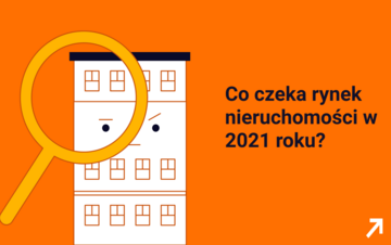Co czeka rynek nieruchomości w 2021 roku?