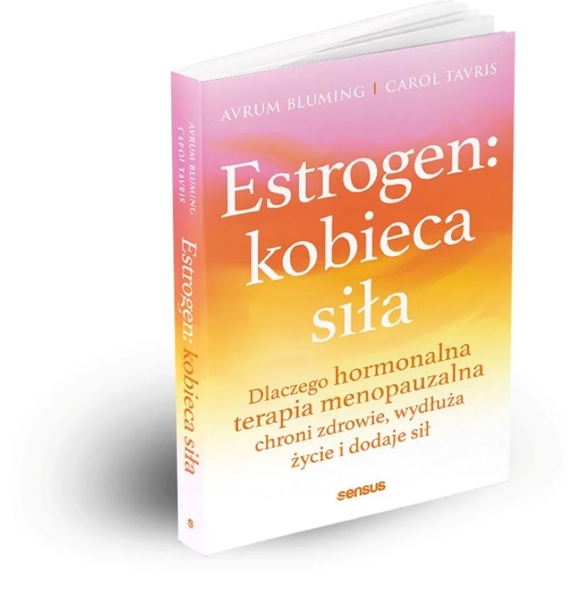 „Estrogen: kobieca siła” Avrum Bluming, Carol Tavris