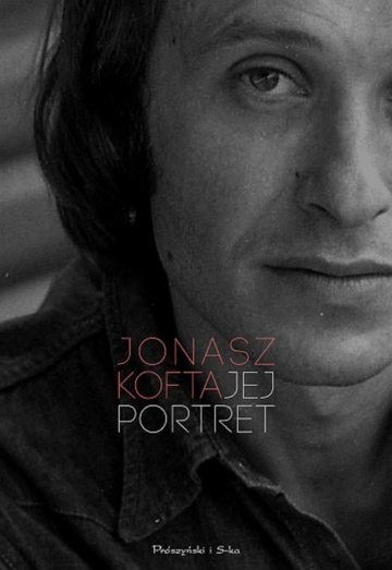 Jonasz Kofta „Jej portret. Najpiękniejsze wiersze i piosenki”