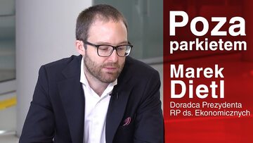 Marek Dietl - Doradca Prezydenta RP ds. Ekonomicznych, #29 POZA PARKIETEM