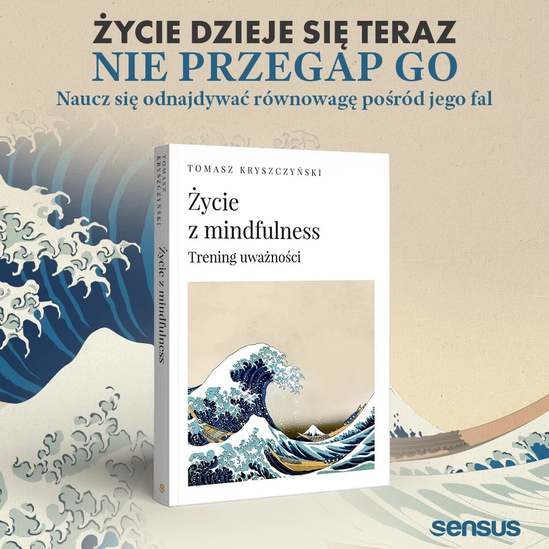 „Życie z mindfulness. Trening uważności” Tomasz Kryszczyński