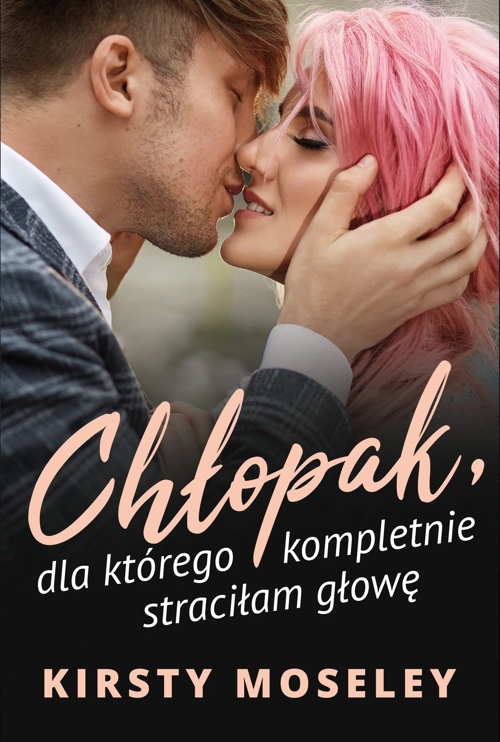 Chłopak dla którego kompletnie straciłam głowę - Kirsty Moseley